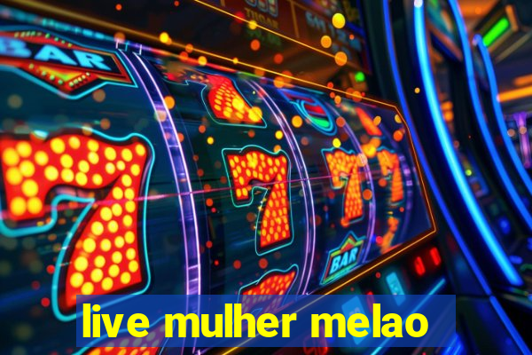 live mulher melao